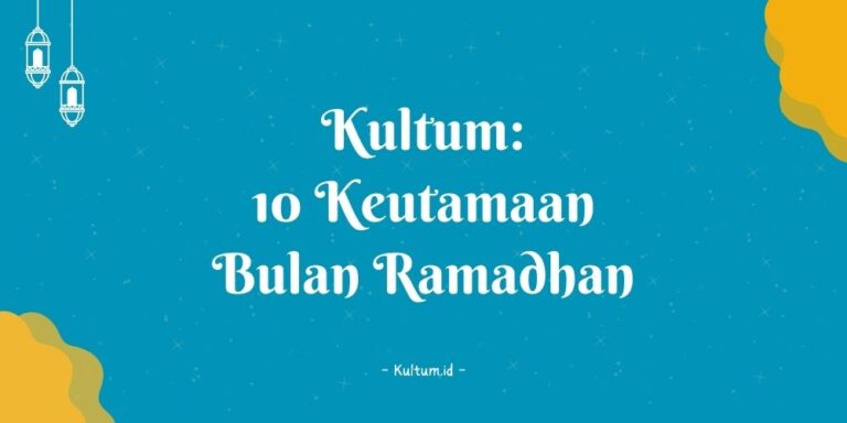 Pidato Ceramah Kultum Keutamaan Bulan Ramadhan Al Quran dan As Sunnah