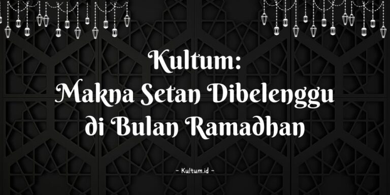Pidato Ceramah Kultum Makna Setan Dibelenggu di Bulan Ramadhan